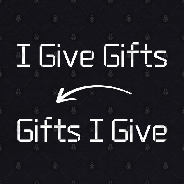 I give Gifts T-Shirt mug apparel hoodie tote gift sticker pillow art pin by Myr I Am